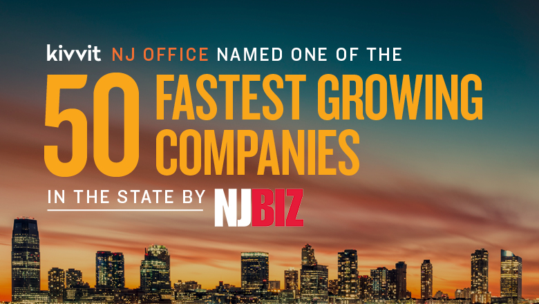 Image reads Kivvit NJ office named one of the 50 Fastest Growing Companies in the state by NJBIZ.
