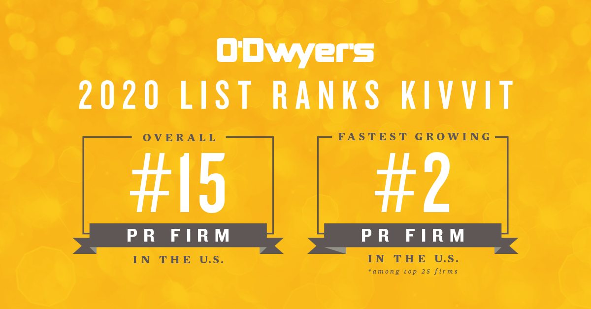 Image says O'Dwyers 2020 List Ranks Kivvit Overall #15 PR Firm in the U.S.; Fastest Growing #2 PR FIrm in the U.S. among the top 25 firms