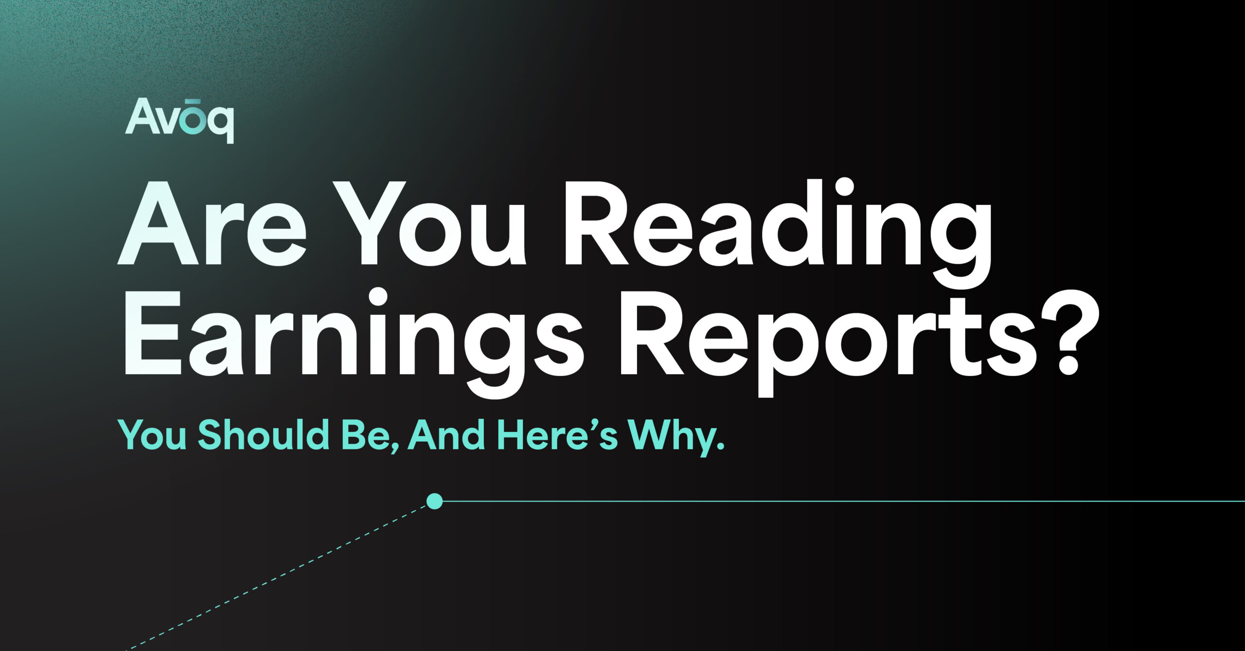 Are You Reading Earnings Reports? You Should, And Here's Why.